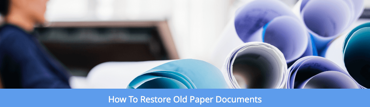 How To Restore Old Paper Documents
